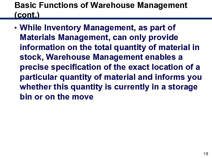 Basic Functions of Warehouse Management (cont. ) • While Inventory Management, as part of