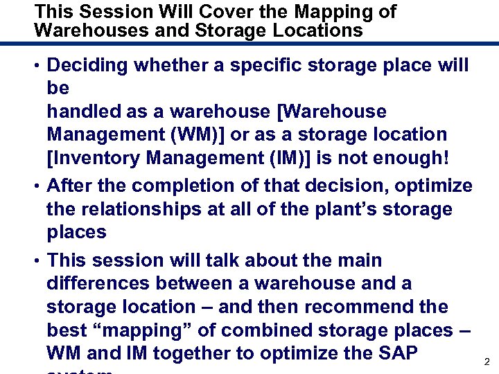 This Session Will Cover the Mapping of Warehouses and Storage Locations • Deciding whether