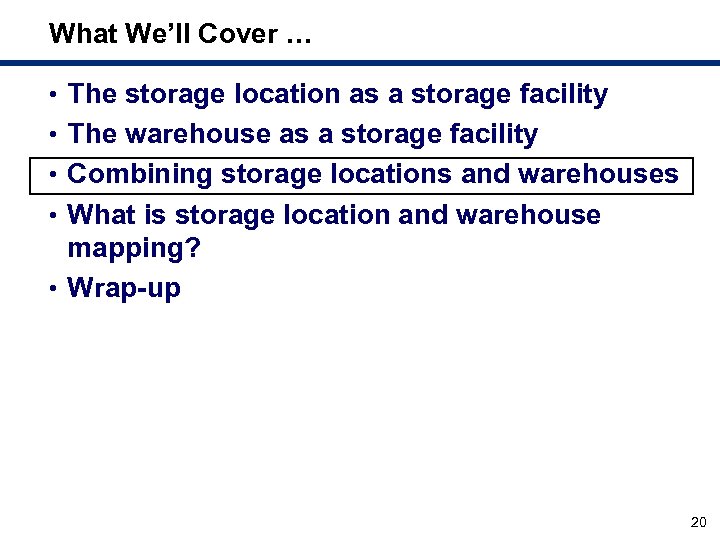 What We’ll Cover … • The storage location as a storage facility • The