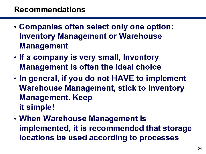 Recommendations • Companies often select only one option: Inventory Management or Warehouse Management •