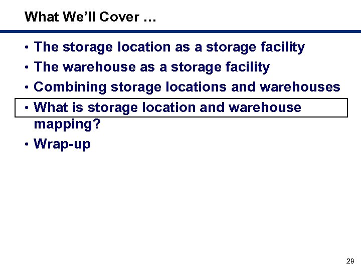 What We’ll Cover … • The storage location as a storage facility • The
