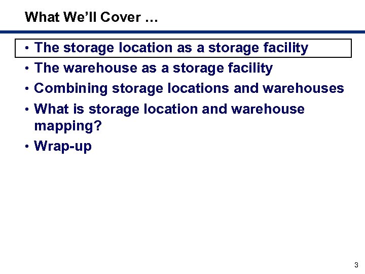 What We’ll Cover … • The storage location as a storage facility • The