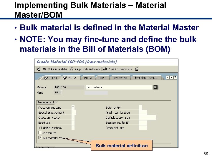 Implementing Bulk Materials – Material Master/BOM • Bulk material is defined in the Material
