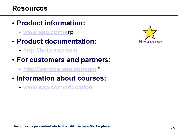 Resources • Product information: s www. sap. com/erp • Product documentation: s http: //help.