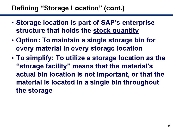 Defining “Storage Location” (cont. ) • Storage location is part of SAP’s enterprise structure