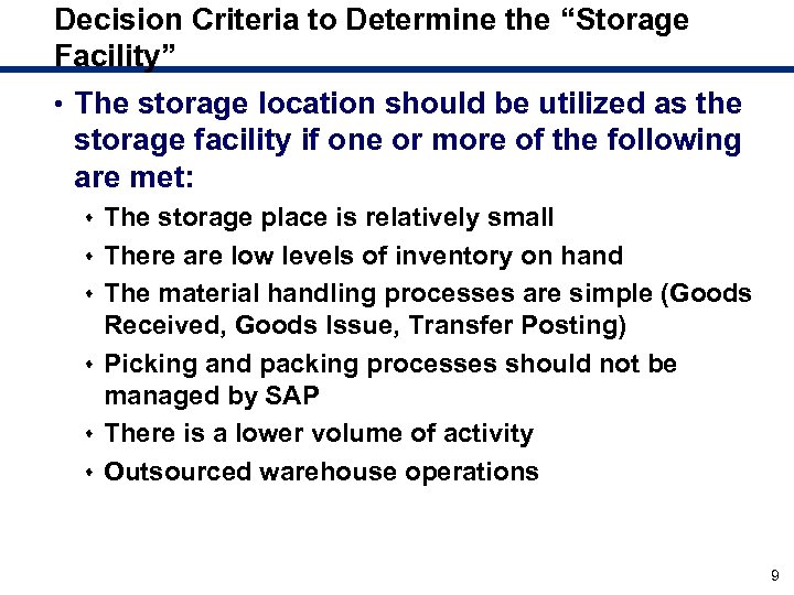 Decision Criteria to Determine the “Storage Facility” • The storage location should be utilized