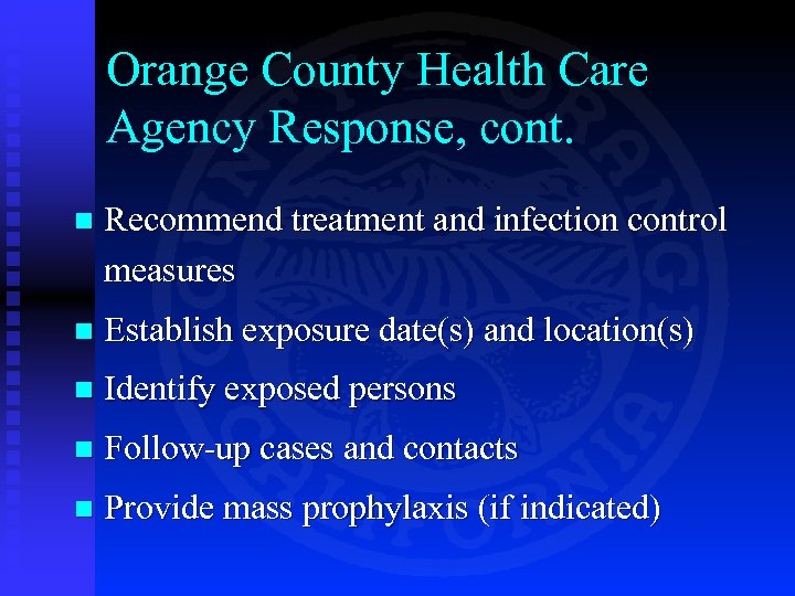 Orange County Health Care Agency Response, cont. n Recommend treatment and infection control measures