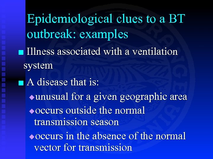 Epidemiological clues to a BT outbreak: examples Illness associated with a ventilation system ¢