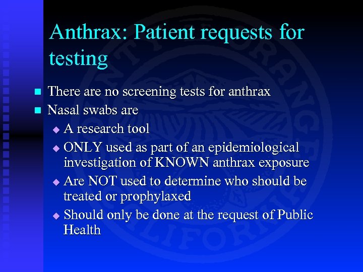 Anthrax: Patient requests for testing n n There are no screening tests for anthrax