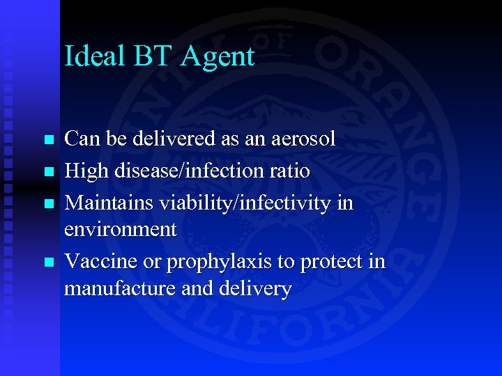 Ideal BT Agent n n Can be delivered as an aerosol High disease/infection ratio