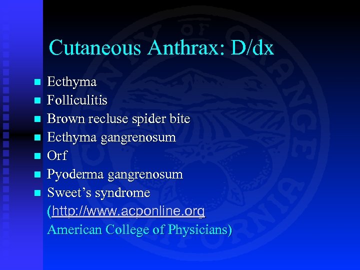 Cutaneous Anthrax: D/dx n n n n Ecthyma Folliculitis Brown recluse spider bite Ecthyma