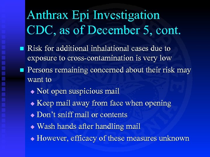 Anthrax Epi Investigation CDC, as of December 5, cont. n n Risk for additional