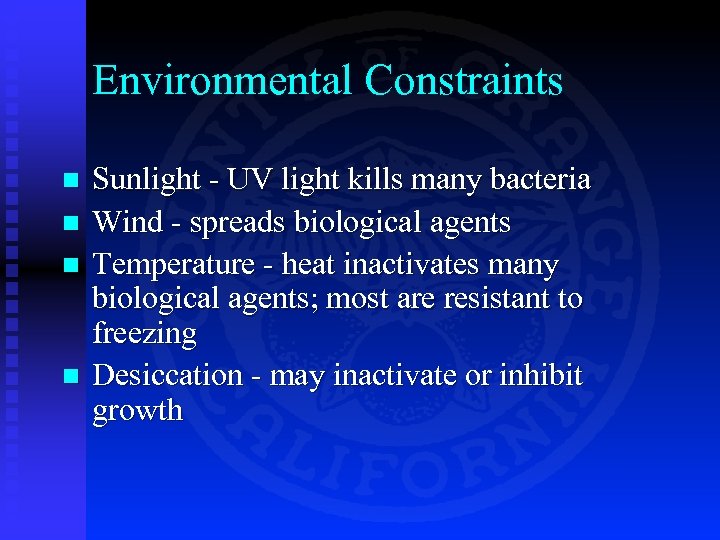 Environmental Constraints n n Sunlight - UV light kills many bacteria Wind - spreads