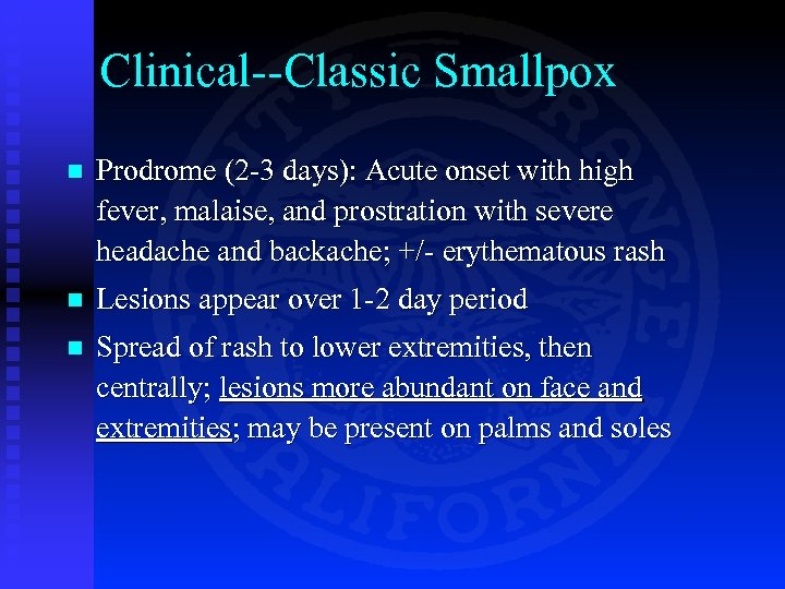 Clinical--Classic Smallpox n Prodrome (2 -3 days): Acute onset with high fever, malaise, and