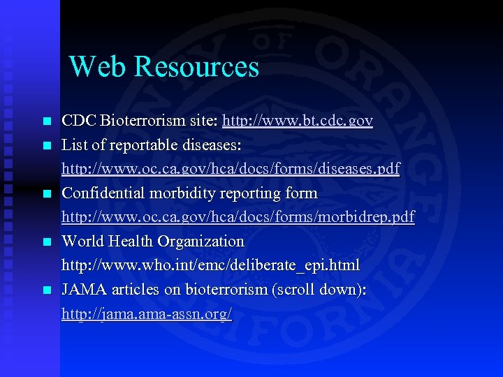 Web Resources n n n CDC Bioterrorism site: http: //www. bt. cdc. gov List