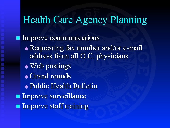 Health Care Agency Planning Improve communications u Requesting fax number and/or e-mail address from