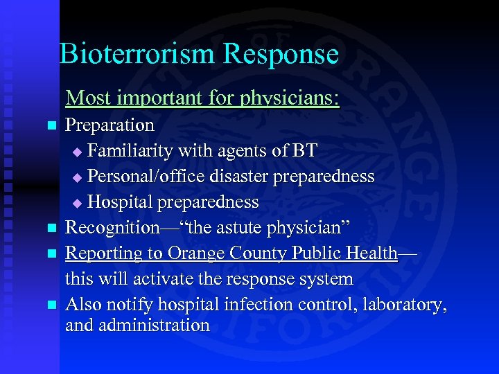 Bioterrorism Response Most important for physicians: n n Preparation u Familiarity with agents of