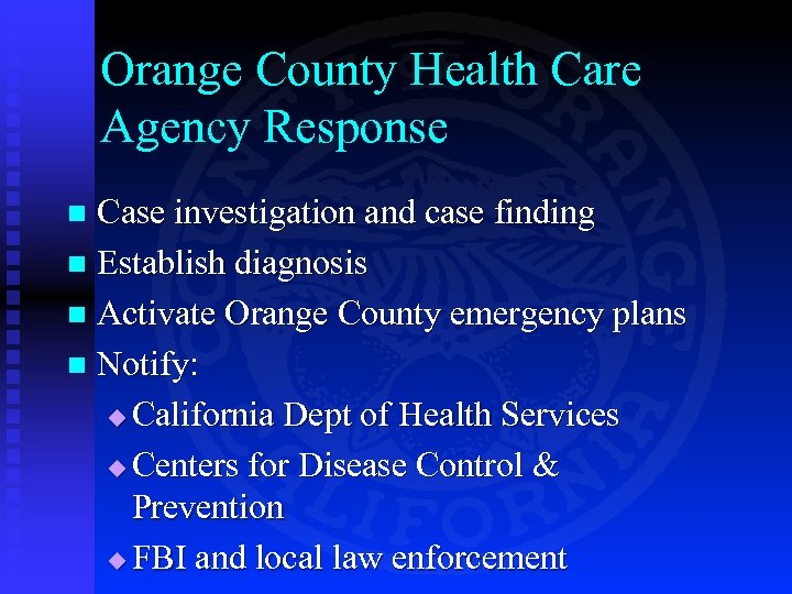 Orange County Health Care Agency Response Case investigation and case finding n Establish diagnosis