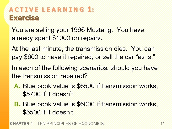 ACTIVE LEARNING Exercise 1: You are selling your 1996 Mustang. You have already spent