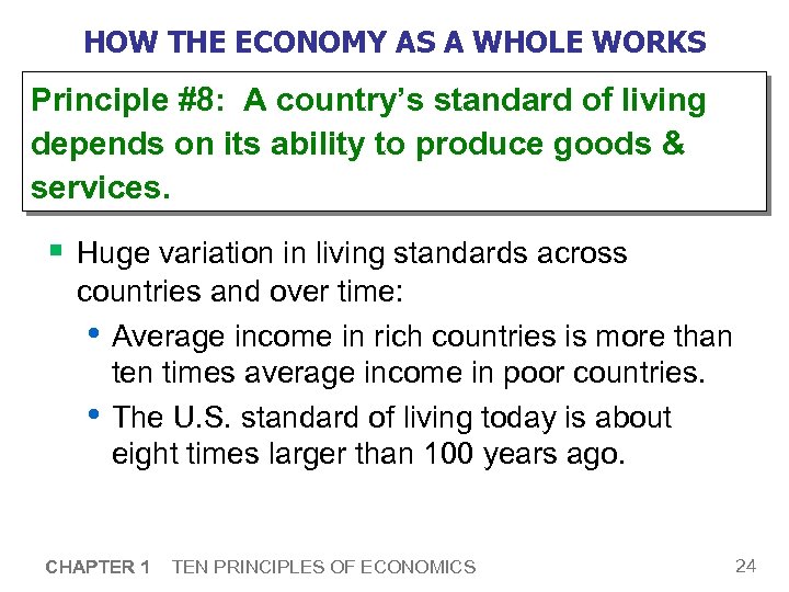 HOW THE ECONOMY AS A WHOLE WORKS Principle #8: A country’s standard of living