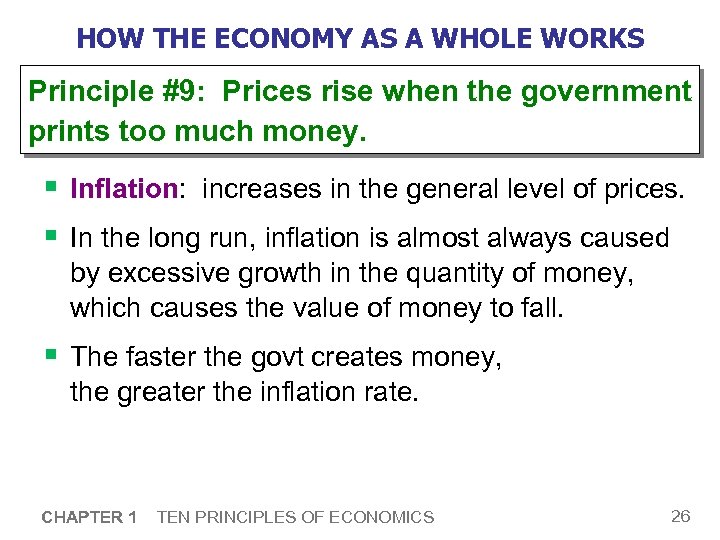 HOW THE ECONOMY AS A WHOLE WORKS Principle #9: Prices rise when the government