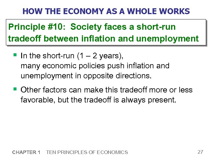 HOW THE ECONOMY AS A WHOLE WORKS Principle #10: Society faces a short-run tradeoff