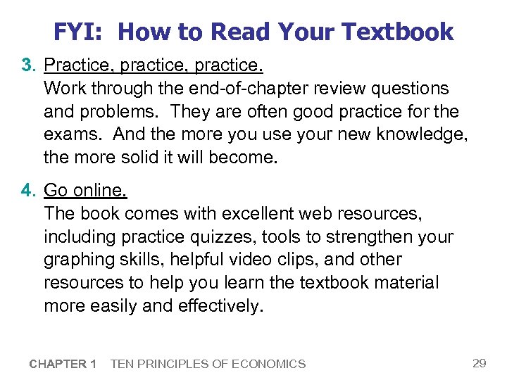 FYI: How to Read Your Textbook 3. Practice, practice. Work through the end-of-chapter review