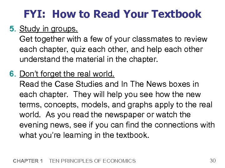 FYI: How to Read Your Textbook 5. Study in groups. Get together with a