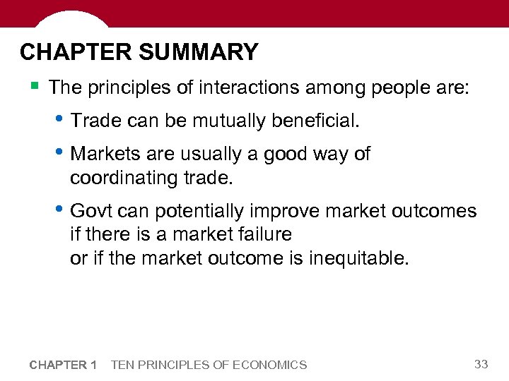 CHAPTER SUMMARY § The principles of interactions among people are: • Trade can be