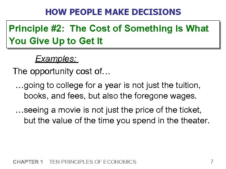 HOW PEOPLE MAKE DECISIONS Principle #2: The Cost of Something Is What You Give