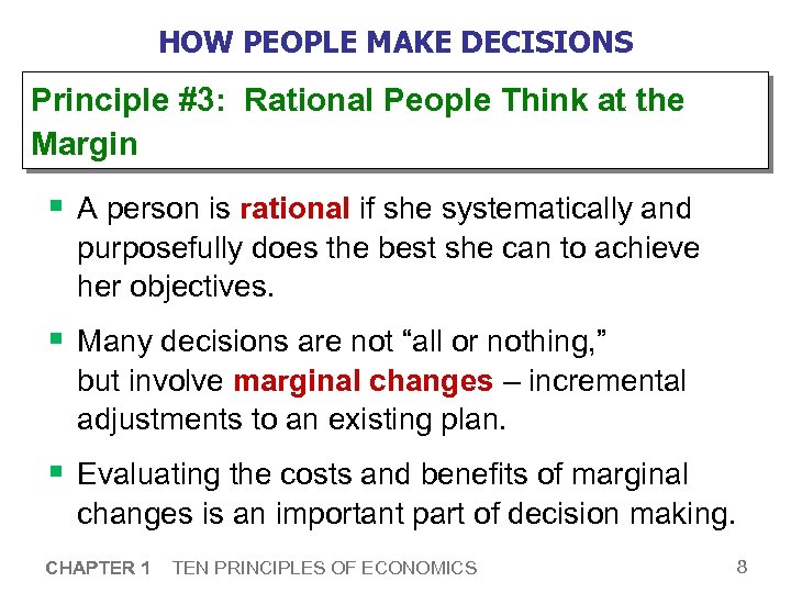 HOW PEOPLE MAKE DECISIONS Principle #3: Rational People Think at the Margin § A