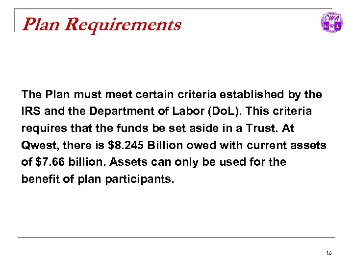 Plan Requirements The Plan must meet certain criteria established by the IRS and the