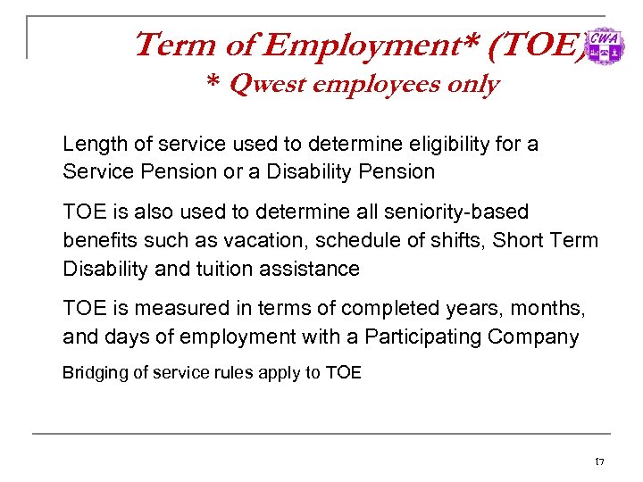 Term of Employment* (TOE) * Qwest employees only Length of service used to determine