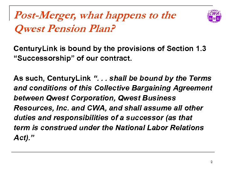Post-Merger, what happens to the Qwest Pension Plan? Century. Link is bound by the