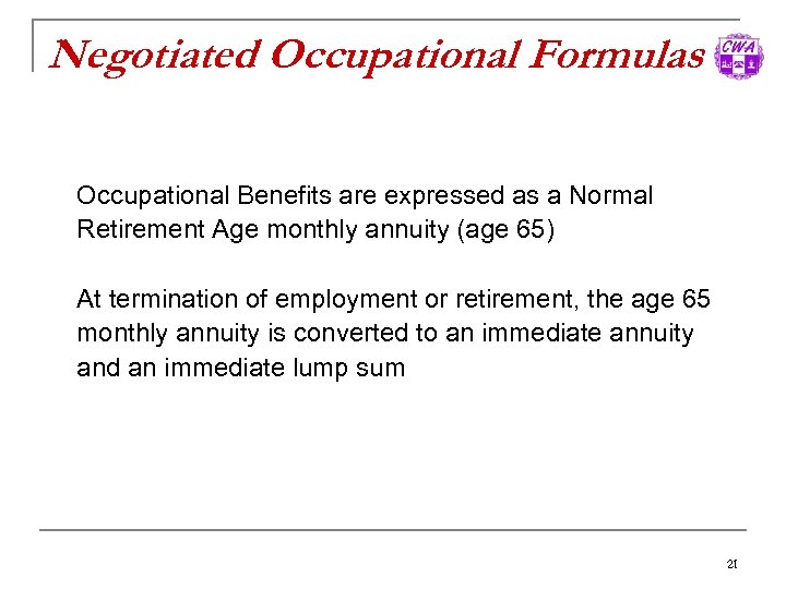 Negotiated Occupational Formulas Occupational Benefits are expressed as a Normal Retirement Age monthly annuity