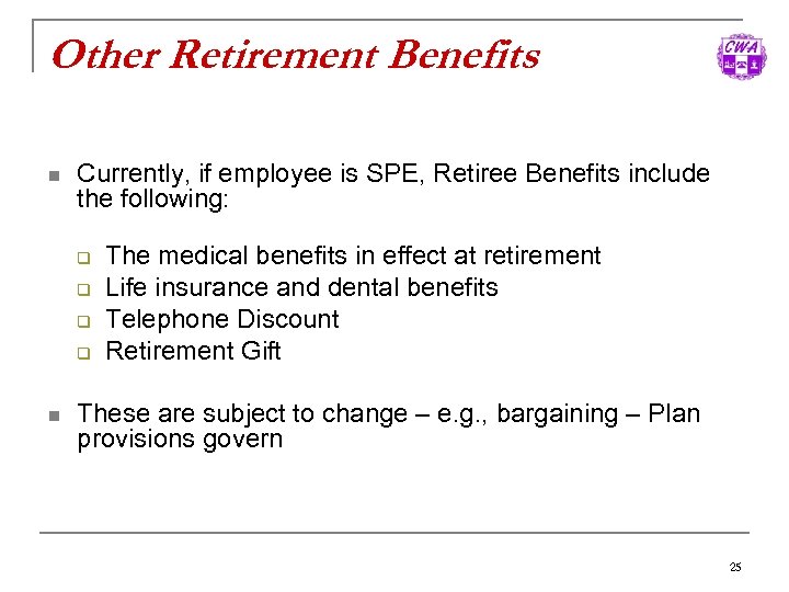 Other Retirement Benefits n Currently, if employee is SPE, Retiree Benefits include the following: