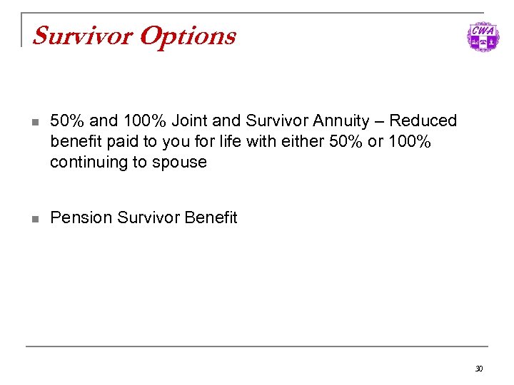 Survivor Options n 50% and 100% Joint and Survivor Annuity – Reduced benefit paid