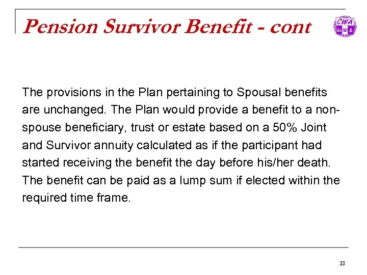 Pension Survivor Benefit - cont The provisions in the Plan pertaining to Spousal benefits