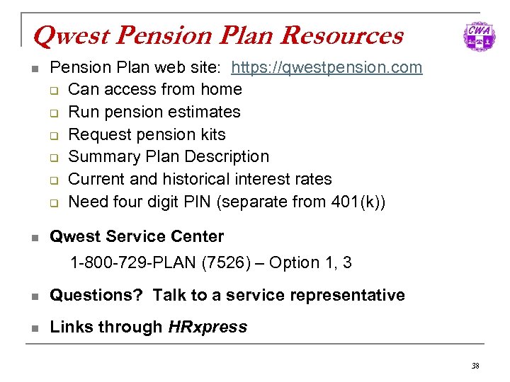Qwest Pension Plan Resources n n Pension Plan web site: https: //qwestpension. com q
