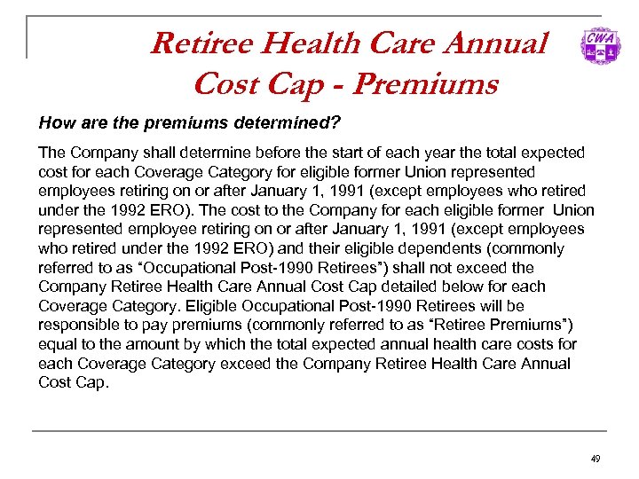 Retiree Health Care Annual Cost Cap - Premiums How are the premiums determined? The