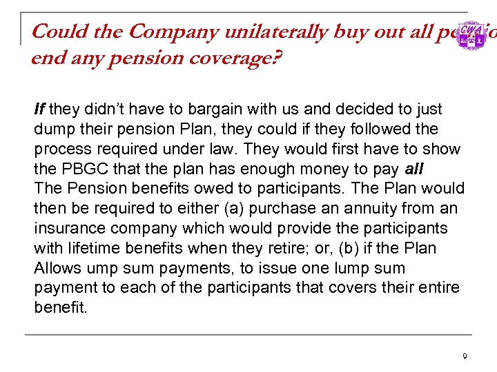 Could the Company unilaterally buy out all pensio end any pension coverage? If they