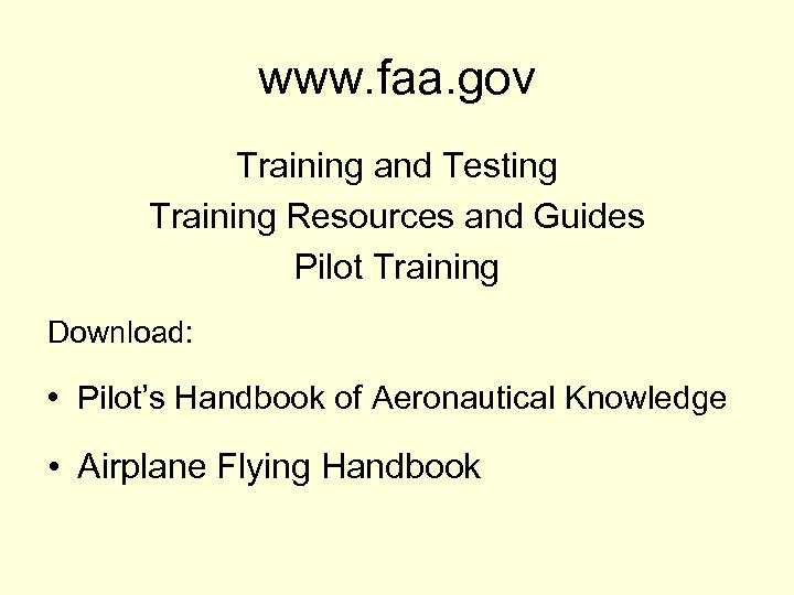 www. faa. gov Training and Testing Training Resources and Guides Pilot Training Download: •