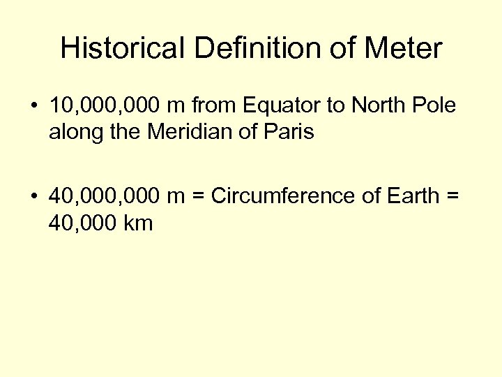 Historical Definition of Meter • 10, 000 m from Equator to North Pole along