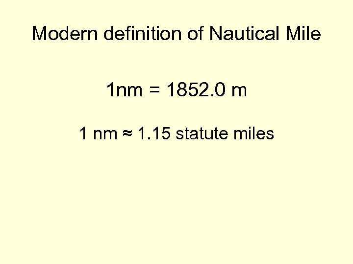 Modern definition of Nautical Mile 1 nm = 1852. 0 m 1 nm ≈
