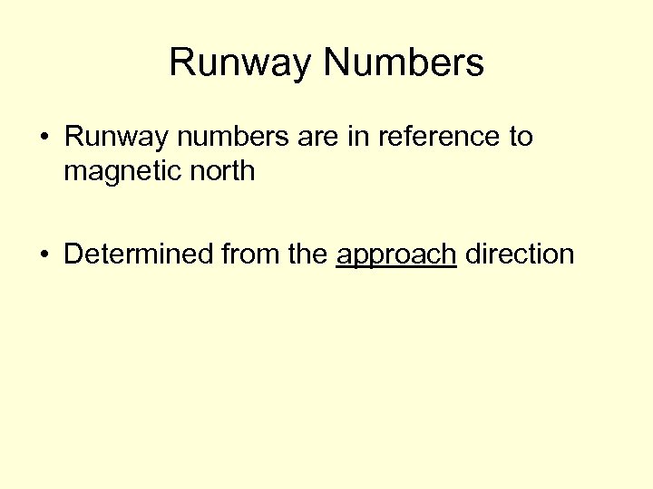Runway Numbers • Runway numbers are in reference to magnetic north • Determined from
