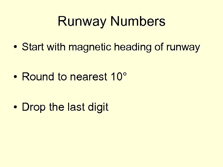 Runway Numbers • Start with magnetic heading of runway • Round to nearest 10°