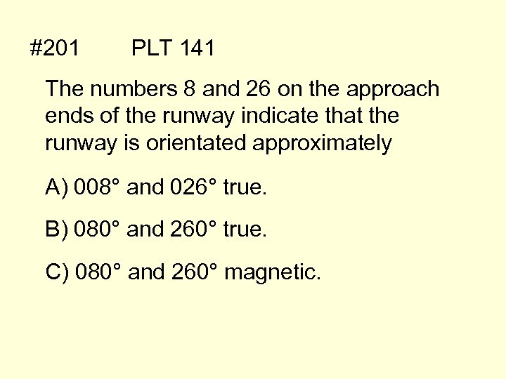 #201 PLT 141 The numbers 8 and 26 on the approach ends of the