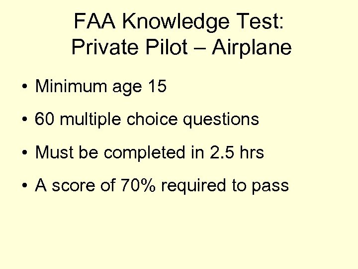 FAA Knowledge Test: Private Pilot – Airplane • Minimum age 15 • 60 multiple