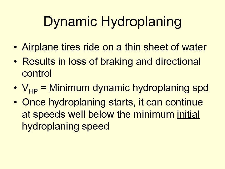 Dynamic Hydroplaning • Airplane tires ride on a thin sheet of water • Results