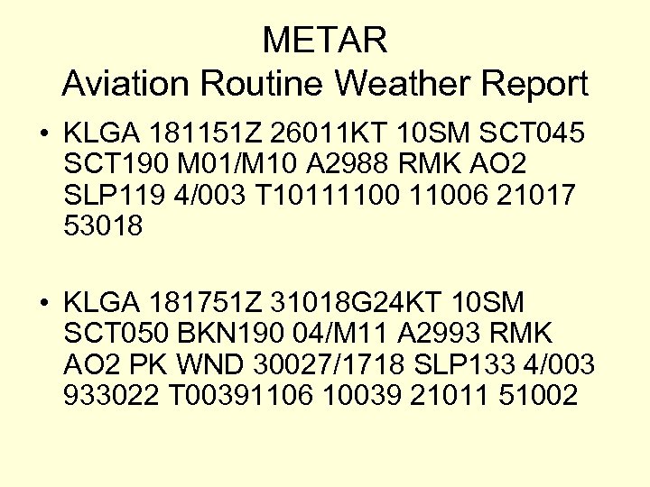 METAR Aviation Routine Weather Report • KLGA 181151 Z 26011 KT 10 SM SCT